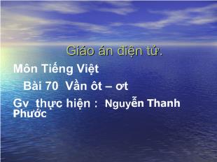 Bài giảng Tiếng Việt Bài 70 Vần ôt – ơt