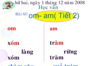 Bài giảng Tiếng Việt lớp 1 - Học vần - Bài 60 om- Am( Tiết 2)