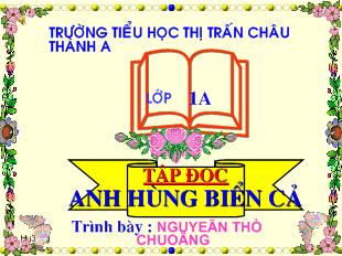 Bài giảng Tiếng Việt lớp 1 - Tập đọc Anh hùng biển cả