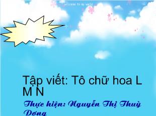 Bài giảng Tiếng Việt Tập viết: Tô chữ hoa L M N