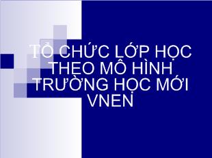 Chuyên đề Tổ chức lớp học theo mô hình trường học mới vnen