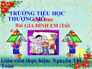 Đạo đức - Bài 4: Gia đình em (tiết 1)