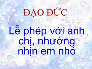 Đạo đức Lễ phép với anh chị, nhường nhịn em nhỏ