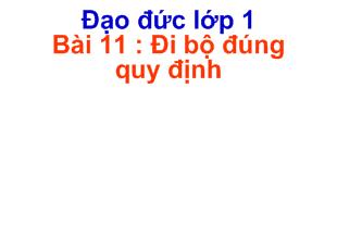 Đạo đức lớp 1 - Bài 11: Đi bộ đúng quy định