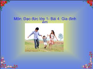 Đạo đức lớp 1 - Bài 4: Gia đình em