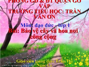 Đạo đức lớp 1 - Bài: Bảo vệ cây và hoa nơi công cộng