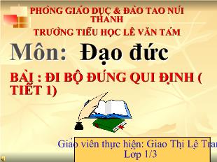 Đạo đức lớp 1 - Bài: Đi bộ đúng qui định (tiết 1)