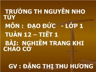 Đạo đức lớp 1 - Bài: Nghiêm trang khi chào cờ