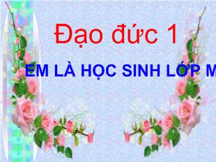 Đạo đức lớp 1 - Em là học sinh lớp một