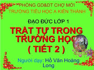 Đạo đức lớp 1 - Trật tự trong trường học (tiết 2)