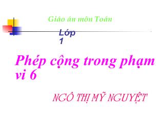 Giáo án môn Toán lớp 1 - Phép cộng trong phạm vi 6