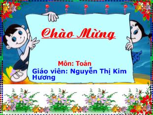 Bài giảng Giải toán có lời văn_ Nguyễn Thị Kim Hương