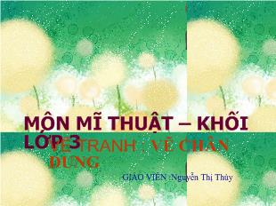 Bài giảng Môn mĩ thuật – khối lớp 3 vẽ tranh : vẽ chân dung