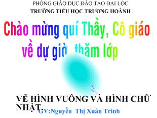 Bài giảng Môn mĩ thuật - Lớp 1 vẽ hình vuông và hình chữ nhật _Gv: Nguyễn Thị Xuân Trinh