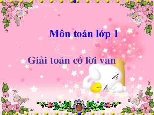 Bài giảng Môn toán lớp 1; Giải toán có lời văn