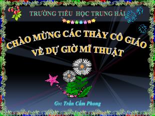 Bài giảng Mỹ thuật bài 15: Vẽ cây_ GV: Trần Cẩm Phong