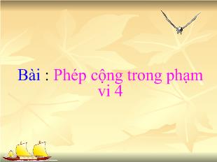 Bài giảng Phép cộng trong phạm vi 4 Nguyễn Thị Minh Hiếu