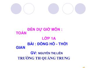 Bài giảng Toán bài : đồng hồ - Thời gian _ Nguyễn Thị Liên