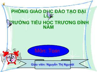 Bài giảng Toán: Giải toán có lời văn (tiếp theo)_ Nguyễn Thị Nguyệt