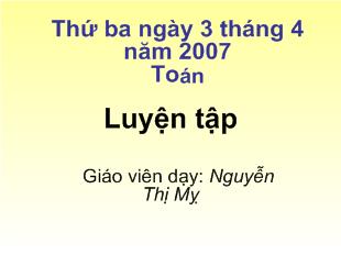 Bài giảng Toán: Luyện tập_ Nguyễn Thị Mỵ