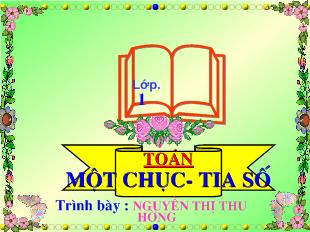 Bài giảng Toán: một chục- Tia số_ Nguyễn Thị Thu Hường