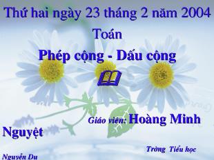 Bài giảng Toán Phép cộng - Dấu cộng_ Hoàng Minh Nguyệt