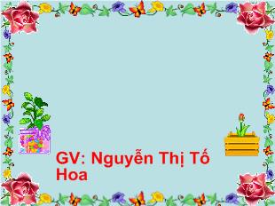 Bài giảng Toán: Phép cộng trong phạm vi 6_ Nguyễn Thị Tố Hoa