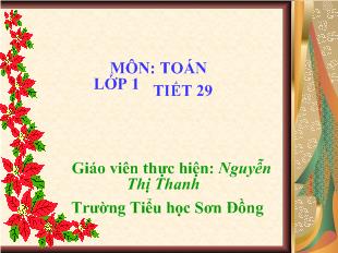 Bài giảng Toán tiết 29 phép cộng trong phạm vi 5_ Nguyễn Thị Thanh