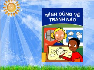 Kể chuyện: Mình cùng vẽ tranh nào