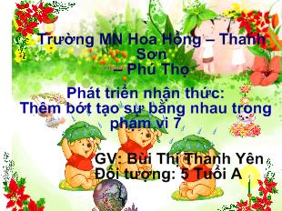 Phát triển nhận thức: Thêm bớt tạo sự bằng nhau trong phạm vi 7