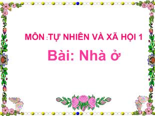 Tự nhiên và xã hội 1 - Bài: Nhà ở