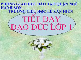 Bài giảng Đạo đức: Bài 12 cảm ơn và xin lỗi (tiết 1)