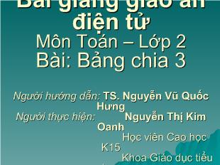 Bài giảng Toán – Lớp 2 Bài: Bảng chia 3_ Nguyễn Thị Kim Oanh