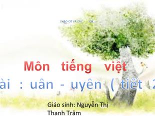 Tiếng việt - Bài: uân- Uyên( tiết 2)