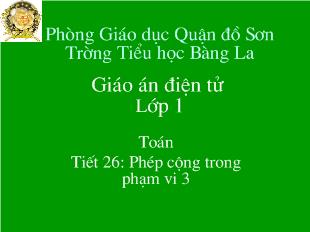 Toán - Tiết 26: Phép cộng trong phạm vi 3