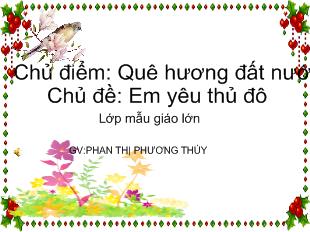 Bài giảng Mầm non Lớp 5 tuổi - Chủ đề: Em yêu Thủ đô - Chủ điểm: Quê hương đất nước - Phan Thị Phương Thúy