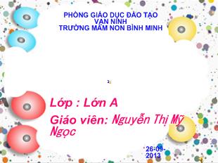 Bài giảng Mầm non Lớp 5 tuổi - Thơ: Cô giáo của em - Nguyễn Thị Mỹ Ngọc