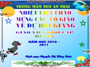 Bài giảng Mầm non Lớp 3 tuổi - Đề tài: Chú vịt xám - Nguyễn Thị Hồng Dinh