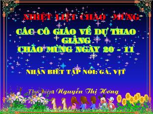 Bài giảng Mầm non Lớp 3 tuổi - Nhận biết tập nói: Gà, vịt - Nguyễn Thị Hương