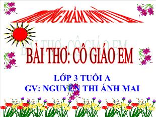 Bài giảng Mầm non Lớp 3 tuổi - Bài thơ: Cô giáo em - Nguyễn Thị Ánh Mai