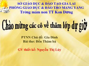 Bài giảng Mầm non Lớp 3 tuổi - Chủ đề: Gia đình - Bài thơ: Đến thăm bà - Nguyễn Thị Lúy