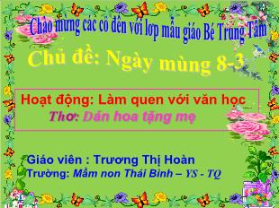 Bài giảng Mầm non Lớp 3 tuổi - Chủ đề: Ngày 8-3 - Thơ: Dán hoa tặng mẹ - Trương Thị Hoàn