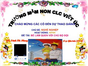 Bài giảng Mầm non Lớp 3 tuổi - Chủ đề: Nghề nghiệp - Đề tài: Bé làm quen với chú bộ đội - Trịnh Thị Nhung