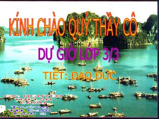 Bài giảng Đạo đức 3 - Tích cực tham gia việc lớp, việc trường (Tiết 1) - Nguyễn Thị Lan Châu