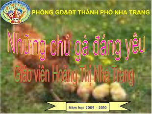 Bài giảng Mầm non Lớp 3 tuổi - Những chú gà đáng yêu - Hoàng Thị Nha Trang