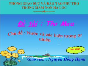 Bài giảng Mầm non Lớp 4 tuổi - Chủ đề: Nước và các hiện tượng tự nhiên - Đề tài: Thơ mưa - Nguyễn Hồng Hạnh