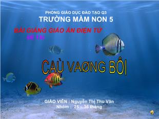 Bài giảng Mầm non Lớp Nhà trẻ - Đề tài: Cá vàng bơi - Nguyễn Thị Thu Vân
