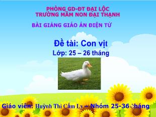 Bài giảng Mầm non Lớp Nhà trẻ - Đề tài: Con vịt - Huỳnh Thị Cẩm Ly