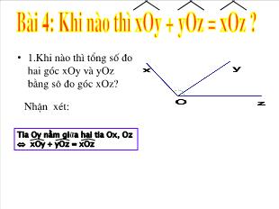Bài giảng lớp 6 môn Số học - Bài 4: Khi nào thì xOy + yOz = xOz ?