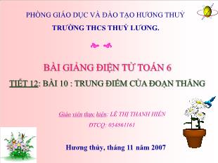 Bài giảng lớp 6 môn toán - Tiết 12: Bài 10 : Trung điểm của đoạn thẳng